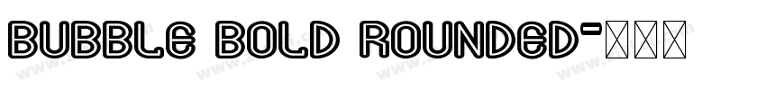 Bubble Bold Rounded字体转换 Bubble Bold Rounded字体转换